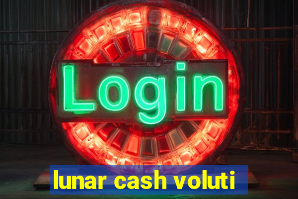 lunar cash voluti